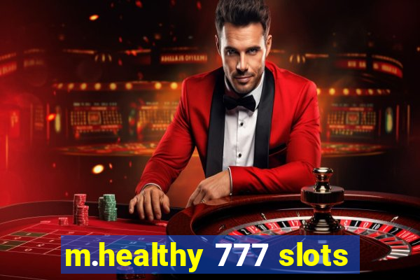 m.healthy 777 slots